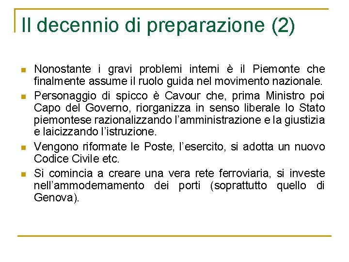 Il decennio di preparazione (2) n n Nonostante i gravi problemi interni è il