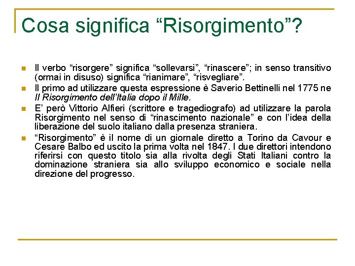 Cosa significa “Risorgimento”? n n Il verbo “risorgere” significa “sollevarsi”, “rinascere”; in senso transitivo