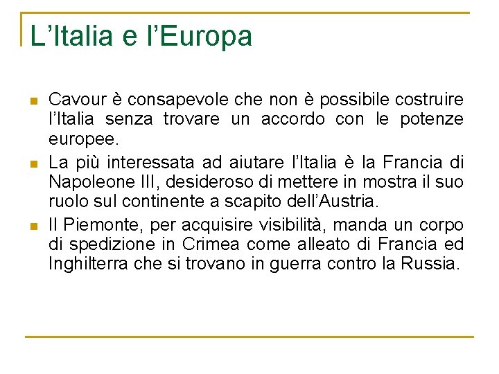 L’Italia e l’Europa n n n Cavour è consapevole che non è possibile costruire