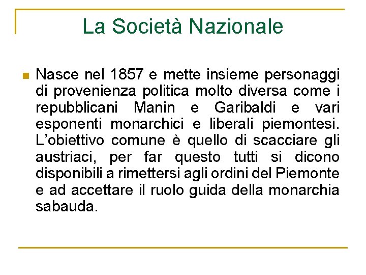 La Società Nazionale n Nasce nel 1857 e mette insieme personaggi di provenienza politica