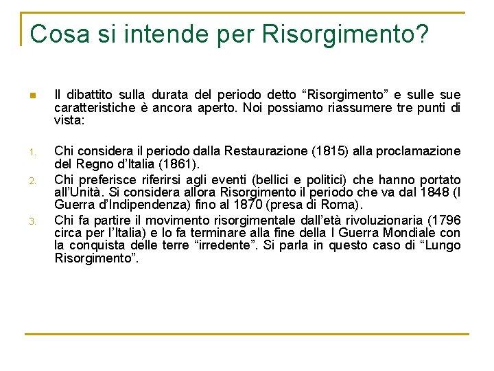 Cosa si intende per Risorgimento? n Il dibattito sulla durata del periodo detto “Risorgimento”