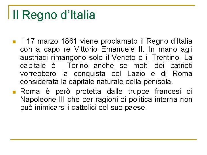 Il Regno d’Italia n n Il 17 marzo 1861 viene proclamato il Regno d’Italia