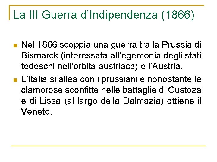 La III Guerra d’Indipendenza (1866) n n Nel 1866 scoppia una guerra tra la