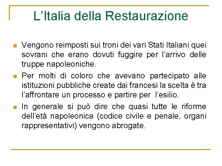 L’Italia della Restaurazione n n n Vengono reimposti sui troni dei vari Stati Italiani