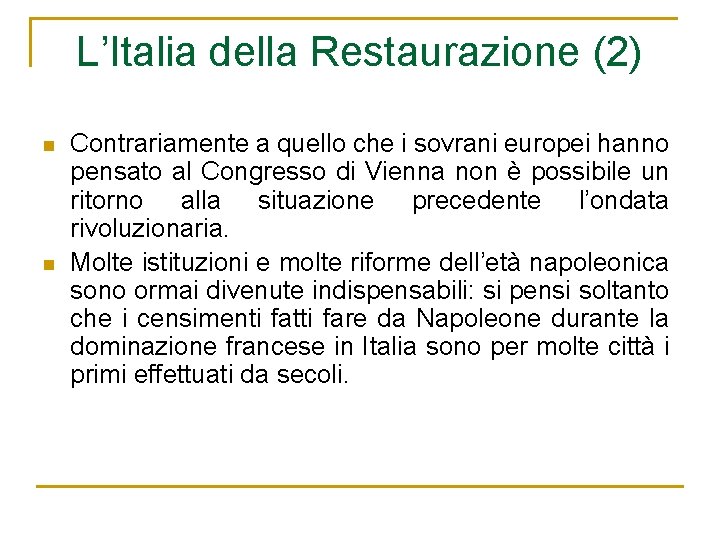 L’Italia della Restaurazione (2) n n Contrariamente a quello che i sovrani europei hanno