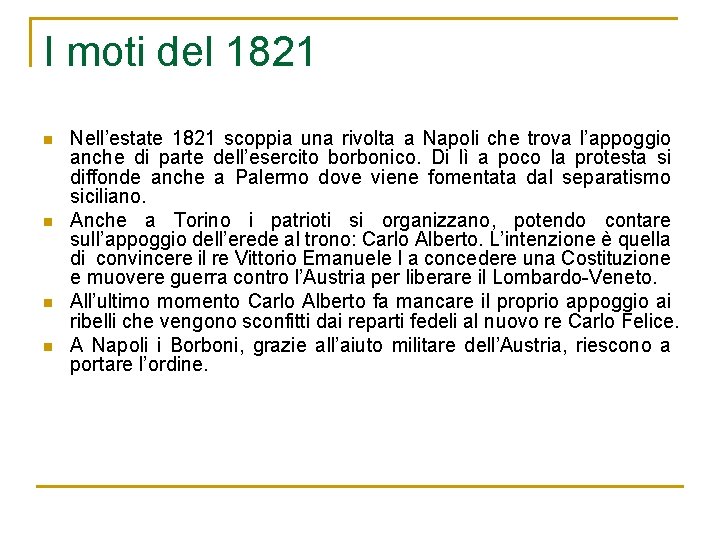 I moti del 1821 n n Nell’estate 1821 scoppia una rivolta a Napoli che
