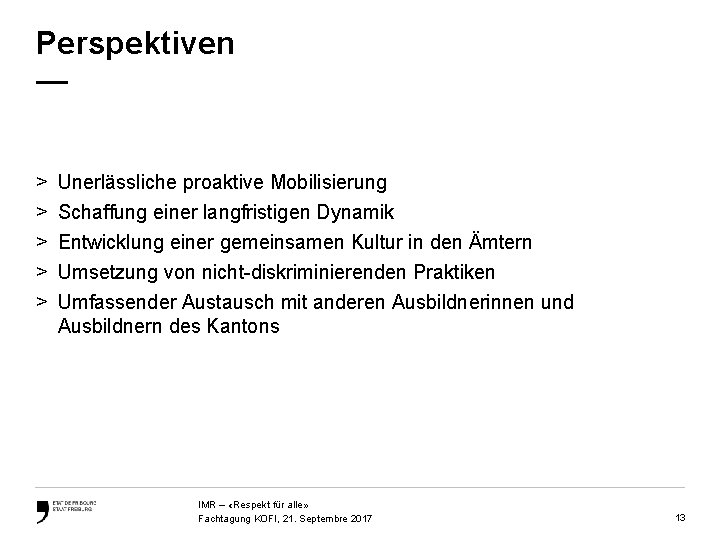 Perspektiven — > > > Unerlässliche proaktive Mobilisierung Schaffung einer langfristigen Dynamik Entwicklung einer