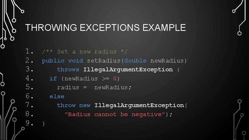 THROWING EXCEPTIONS EXAMPLE 1. 2. 3. 4. 5. 6. 7. 8. 9. /** Set