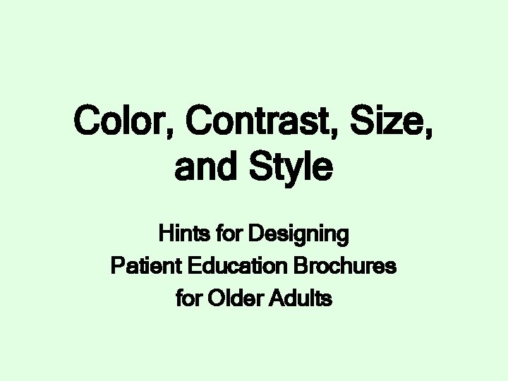 Color, Contrast, Size, and Style Hints for Designing Patient Education Brochures for Older Adults