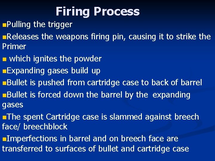 Firing Process n. Pulling the trigger n. Releases the weapons firing pin, causing it