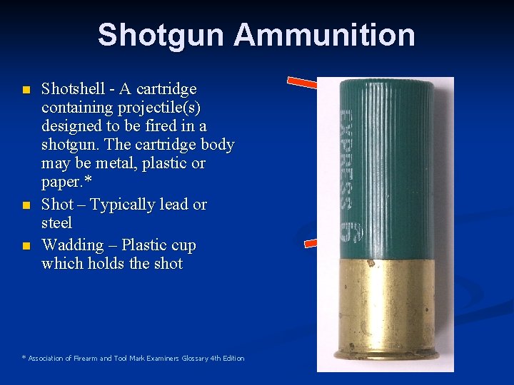 Shotgun Ammunition n Shotshell - A cartridge containing projectile(s) designed to be fired in