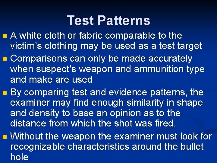 Test Patterns A white cloth or fabric comparable to the victim’s clothing may be