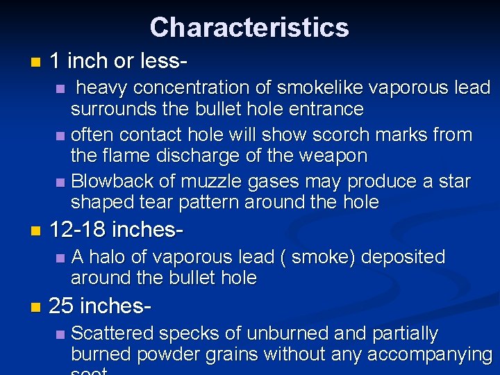 Characteristics n 1 inch or lessheavy concentration of smokelike vaporous lead surrounds the bullet