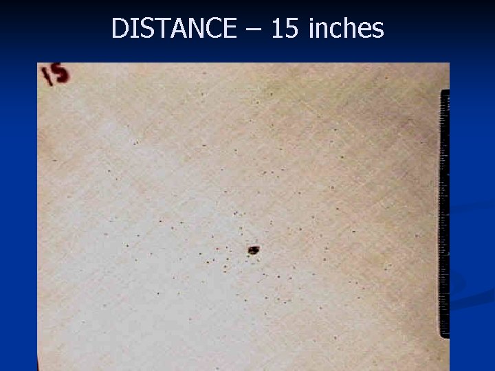 DISTANCE – 15 inches 