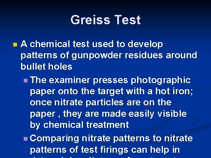 Greiss Test n A chemical test used to develop patterns of gunpowder residues around