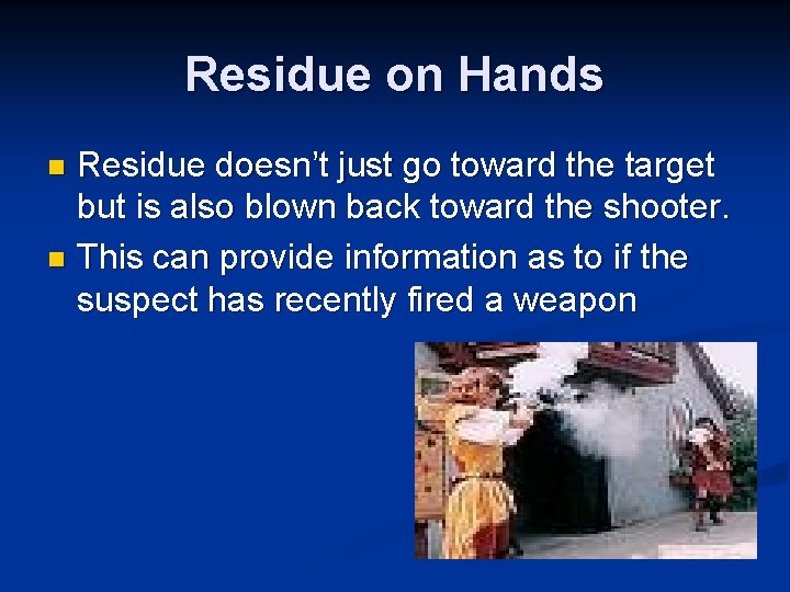 Residue on Hands Residue doesn’t just go toward the target but is also blown