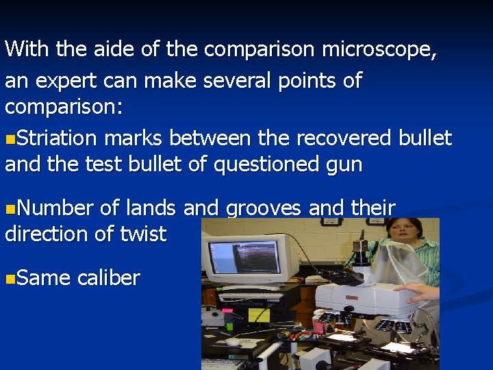 With the aide of the comparison microscope, an expert can make several points of