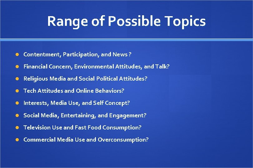 Range of Possible Topics Contentment, Participation, and News ? Financial Concern, Environmental Attitudes, and