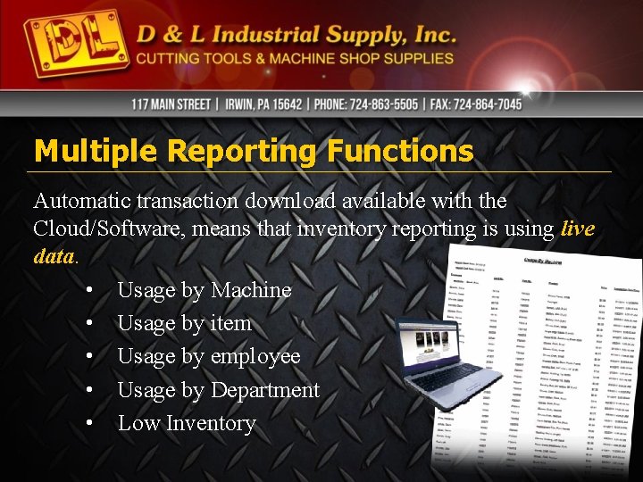 Multiple Reporting Functions Automatic transaction download available with the Cloud/Software, means that inventory reporting Multiple Reporting Functions Automatic transaction download available with the Cloud/Software, means that inventory reporting