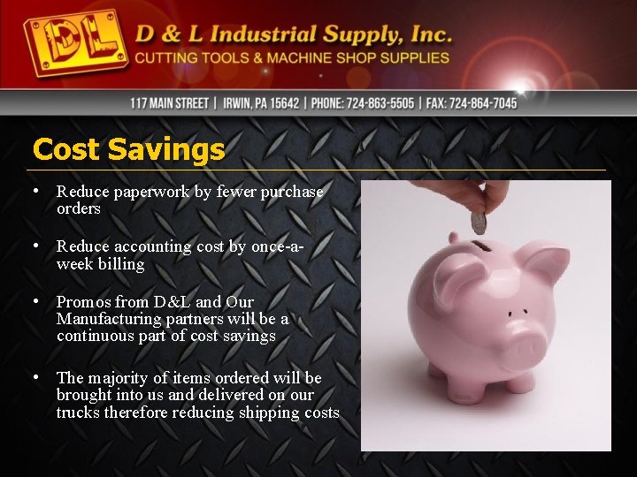 Cost Savings • Reduce paperwork by fewer purchase orders • Reduce accounting cost by Cost Savings • Reduce paperwork by fewer purchase orders • Reduce accounting cost by