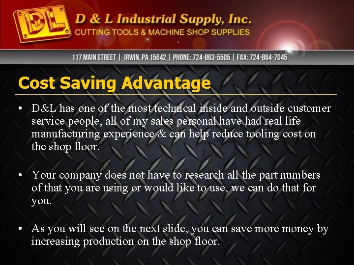 Cost Saving Advantage • D&L has one of the most technical inside and outside Cost Saving Advantage • D&L has one of the most technical inside and outside