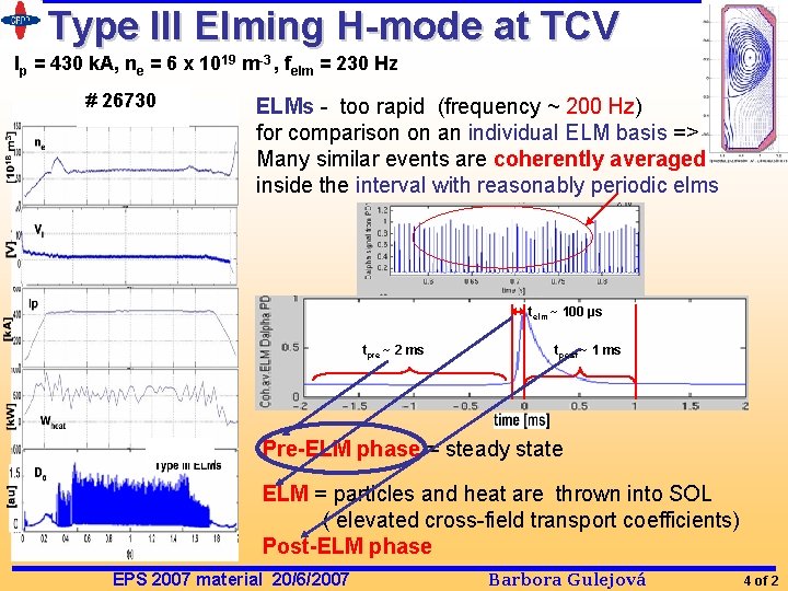 Type III Elming H-mode at TCV Ip = 430 k. A, ne = 6