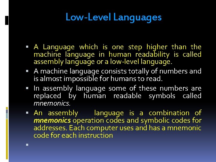 Low-Level Languages A Language which is one step higher than the machine language in Low-Level Languages A Language which is one step higher than the machine language in