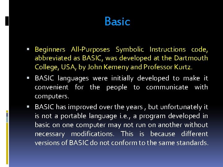 Basic Beginners All-Purposes Symbolic Instructions code, abbreviated as BASIC, was developed at the Dartmouth Basic Beginners All-Purposes Symbolic Instructions code, abbreviated as BASIC, was developed at the Dartmouth