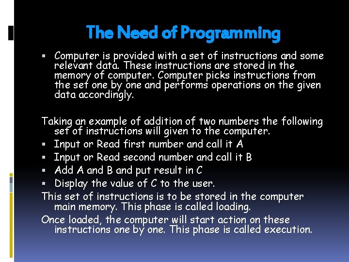 The Need of Programming Computer is provided with a set of instructions and some The Need of Programming Computer is provided with a set of instructions and some