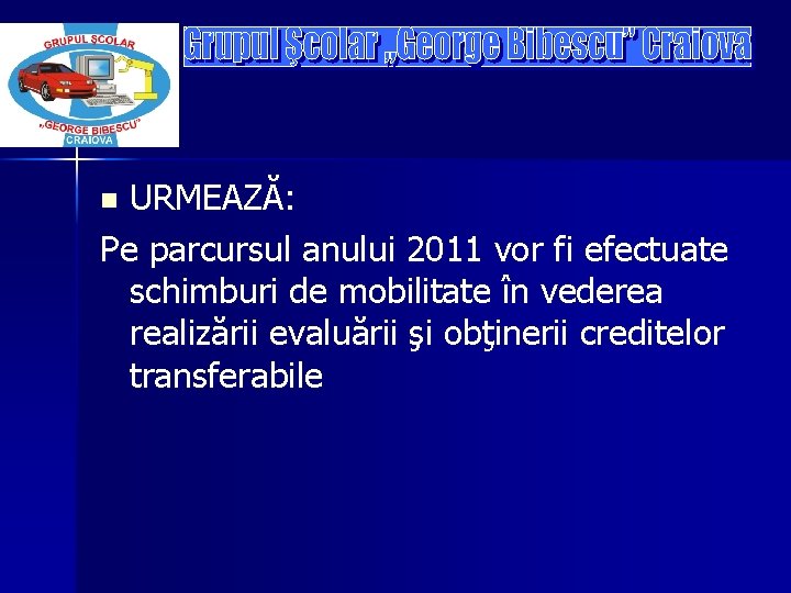 URMEAZĂ: Pe parcursul anului 2011 vor fi efectuate schimburi de mobilitate în vederea realizării