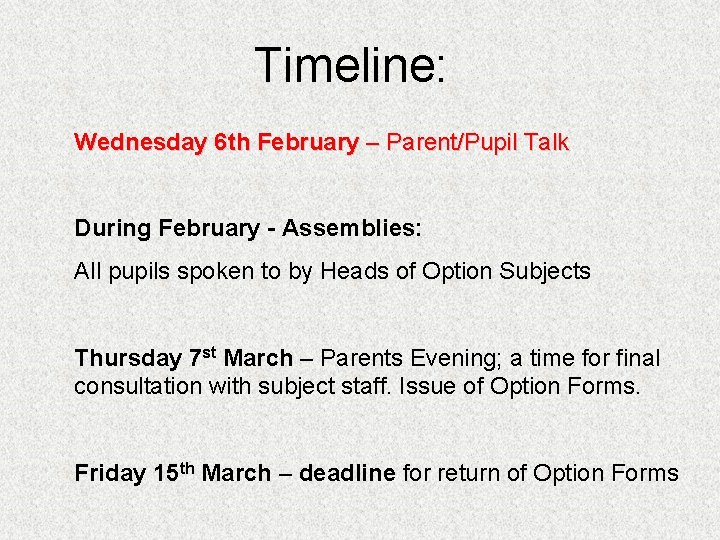 Timeline: Wednesday 6 th February – Parent/Pupil Talk During February - Assemblies: All pupils