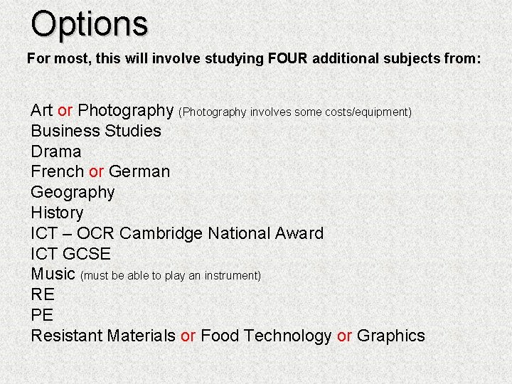 Options For most, this will involve studying FOUR additional subjects from: Art or Photography