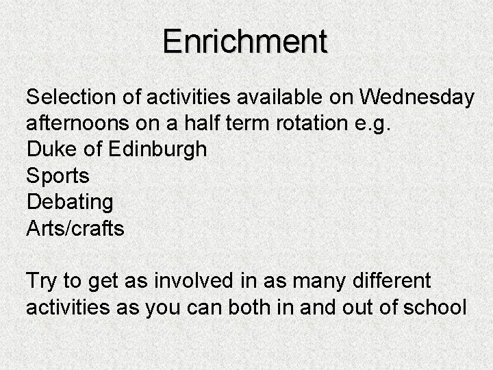 Enrichment Selection of activities available on Wednesday afternoons on a half term rotation e.