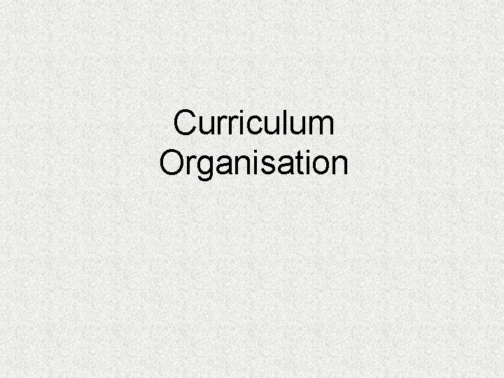 Curriculum Organisation 