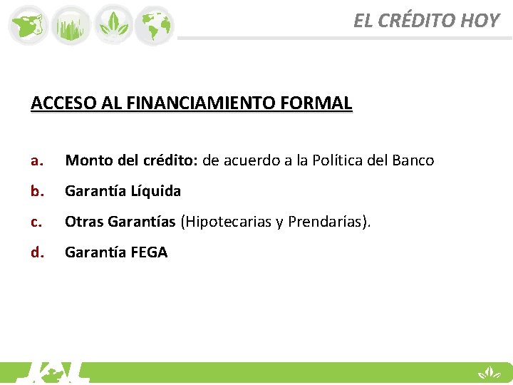 EL CRÉDITO HOY ACCESO AL FINANCIAMIENTO FORMAL a. Monto del crédito: de acuerdo a