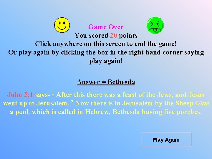Game Over You scored 20 points Click anywhere on this screen to end the