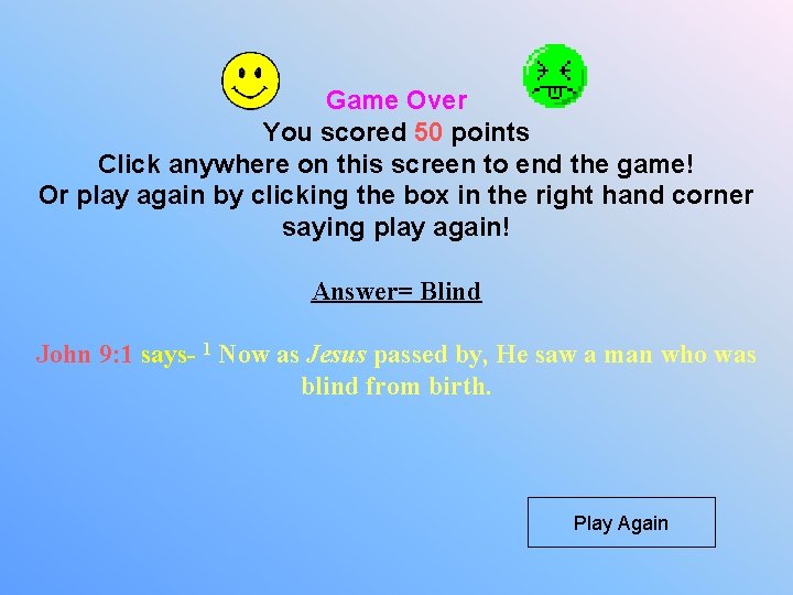 Game Over You scored 50 points Click anywhere on this screen to end the