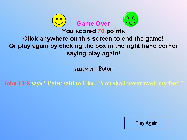 Game Over You scored 70 points Click anywhere on this screen to end the