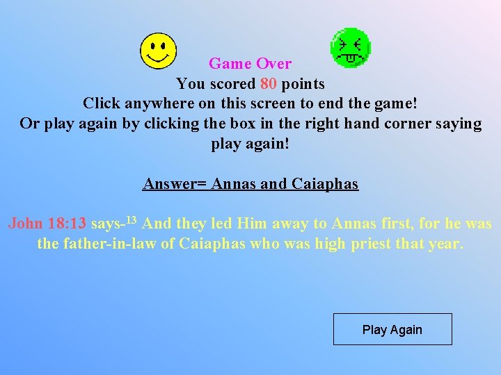 Game Over You scored 80 points Click anywhere on this screen to end the