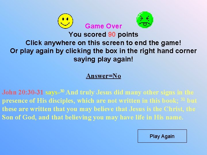 Game Over You scored 90 points Click anywhere on this screen to end the