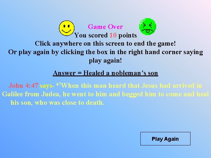 Game Over You scored 10 points Click anywhere on this screen to end the