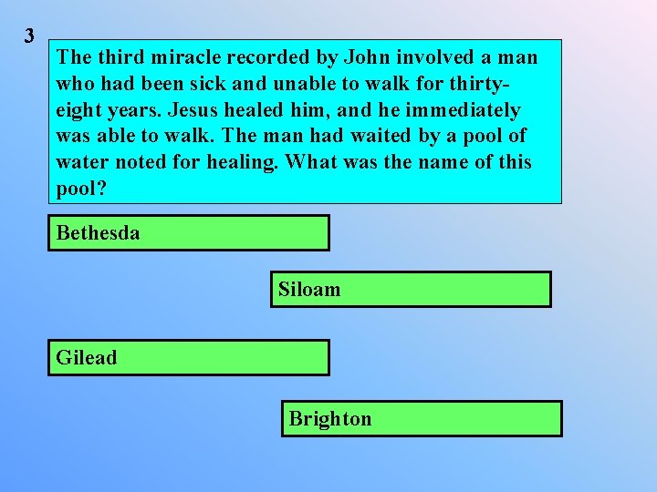 3 The third miracle recorded by John involved a man who had been sick