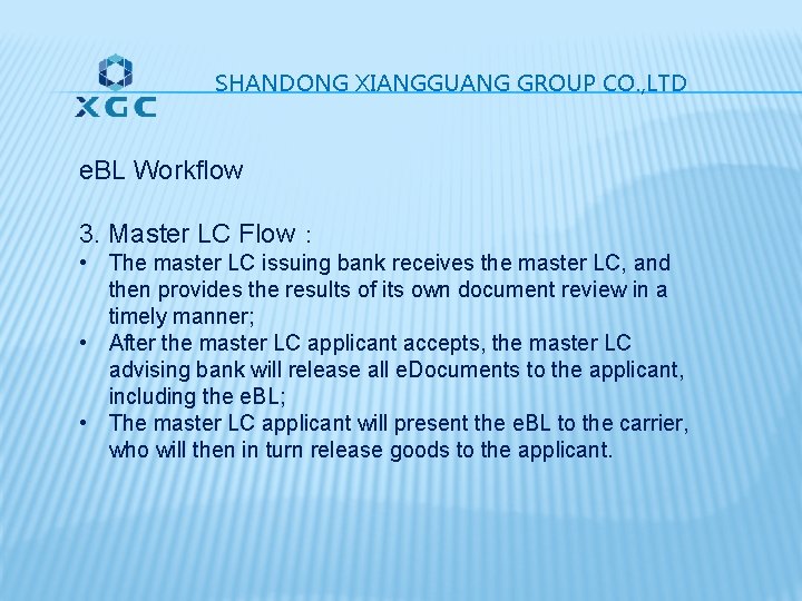 SHANDONG XIANGGUANG GROUP CO. , LTD e. BL Workflow 3. Master LC Flow: • SHANDONG XIANGGUANG GROUP CO. , LTD e. BL Workflow 3. Master LC Flow: •