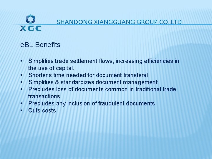 SHANDONG XIANGGUANG GROUP CO. , LTD e. BL Benefits • Simplifies trade settlement flows, SHANDONG XIANGGUANG GROUP CO. , LTD e. BL Benefits • Simplifies trade settlement flows,