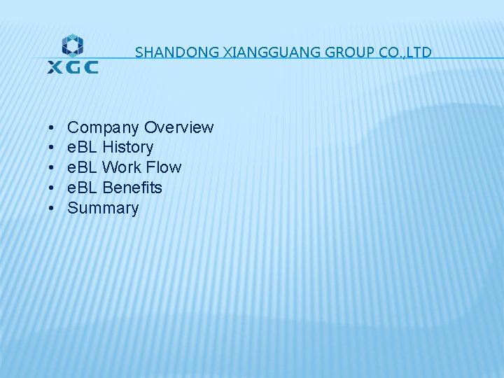 SHANDONG XIANGGUANG GROUP CO. , LTD • • • Company Overview e. BL History SHANDONG XIANGGUANG GROUP CO. , LTD • • • Company Overview e. BL History