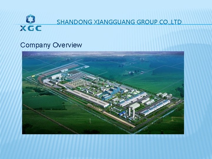 SHANDONG XIANGGUANG GROUP CO. , LTD Company Overview SHANDONG XIANGGUANG GROUP CO. , LTD Company Overview
