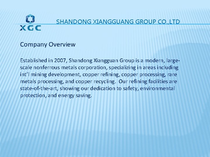 SHANDONG XIANGGUANG GROUP CO. , LTD Company Overview Established in 2007, Shandong Xiangguan Group SHANDONG XIANGGUANG GROUP CO. , LTD Company Overview Established in 2007, Shandong Xiangguan Group