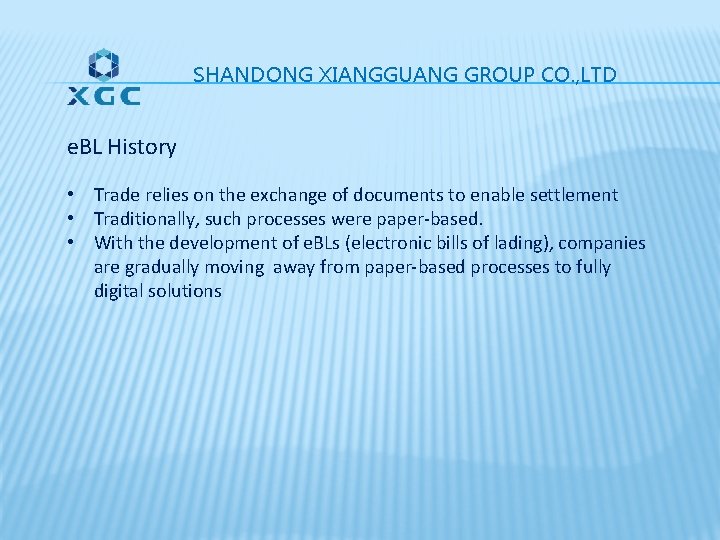SHANDONG XIANGGUANG GROUP CO. , LTD e. BL History • Trade relies on the SHANDONG XIANGGUANG GROUP CO. , LTD e. BL History • Trade relies on the