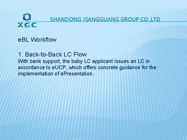 SHANDONG XIANGGUANG GROUP CO. , LTD e. BL Workflow 1. Back-to-Back LC Flow With SHANDONG XIANGGUANG GROUP CO. , LTD e. BL Workflow 1. Back-to-Back LC Flow With