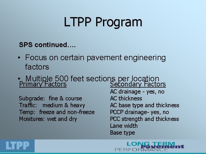 LTPP Program SPS continued…. • Focus on certain pavement engineering factors • Multiple 500